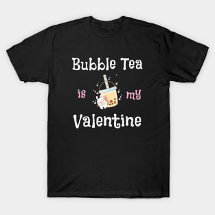 Bubble Tea Is My Valentine T-Shirt